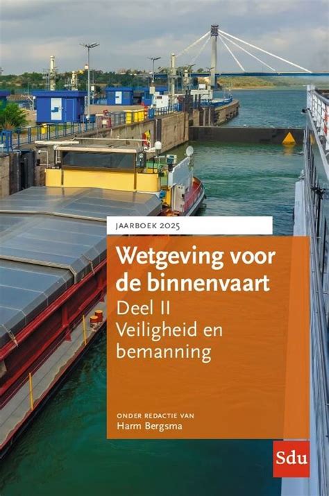 Wetgeving Voor De Binnenvaart Jaarboek 2025 Deel Ii Veiligheid En Bemanning Bol