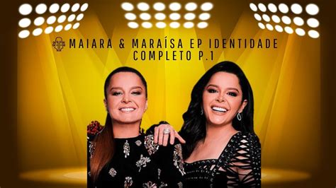 Maiara E Maraisa Ep Identidade Completo P Musicas Novas Youtube