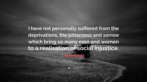 Emmeline Pankhurst Quote I Have Not Personally Suffered From The