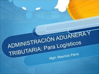 Administración aduanera y tributaria PPT Descarga Gratuita