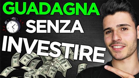 Guadagna Senza Investire Metodi Reali Youtube