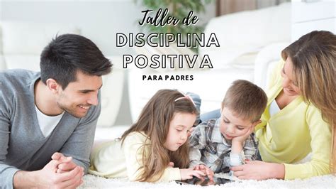 Taller Disciplina Positiva Para Padres Youtube