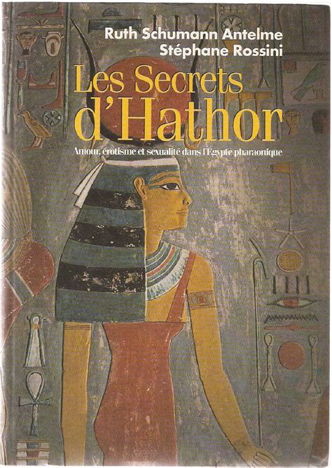 Les Secrets D Athor Amour Erotisme Et Sexualite Dans L Egypte