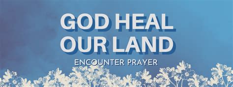 God Heal Our Land Encounter Prayer April 2021 The Well