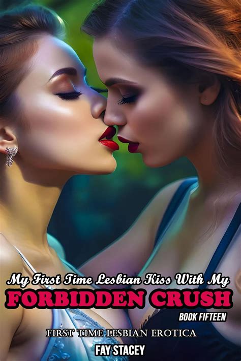 My First Time Lesbian Kiss With My Forbidden Crush First Time Lesbian