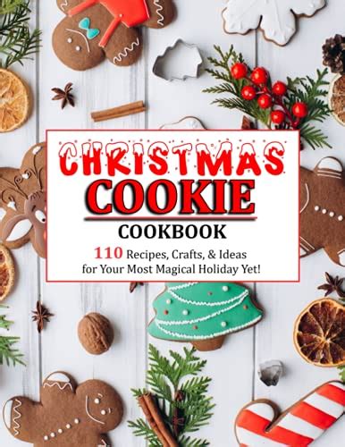 CHRISTMAS COOKIE COOKBOOK: 110 Recipes, Crafts, and Ideas for Your Most Magical Holiday Yet! by ...