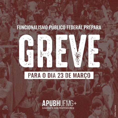 Funcionalismo Público Federal prepara greve para o dia 23 de março APUBH