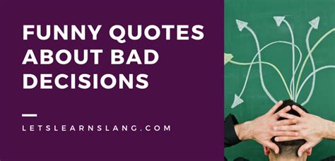 100 Funny Quotes About Bad Decisions to Help You See the Humor - Lets Learn Slang