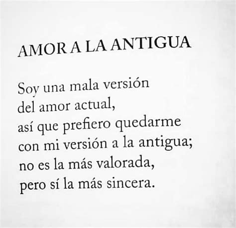 Amor a la antigua Soy una mala versión del amor actual así que