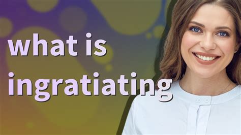 Ingratiating | meaning of Ingratiating - YouTube