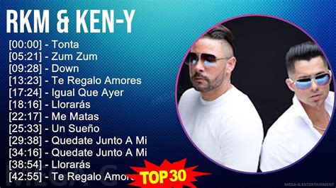 RKM Ken Y 2024 MIX Grandes Exitos Tonta Zum Zum Down Te Regalo