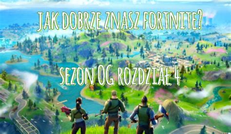 Jak Dobrze Znasz Fortnite Sezon Og Samequizy