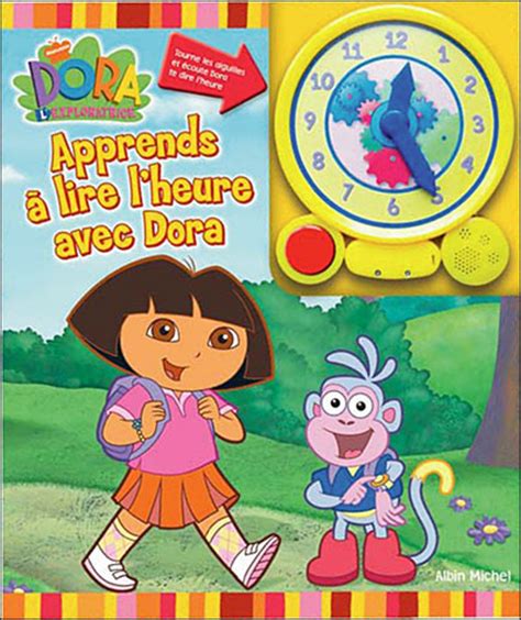 Dora l exploratrice Apprendre à lire l heure avec Dora Collectif