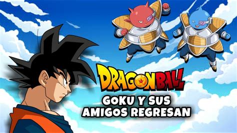 Dragon Ball Goku Y Sus Amigos Regresan La Pel Cula En Un V Deo Youtube