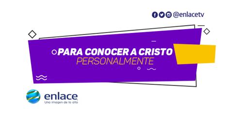 Para Conocer A Cristo Personalmente Enlace