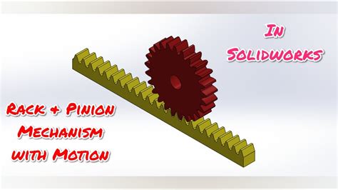 Design Of Rack And Pinion Mechanism With Motion In Solidworks