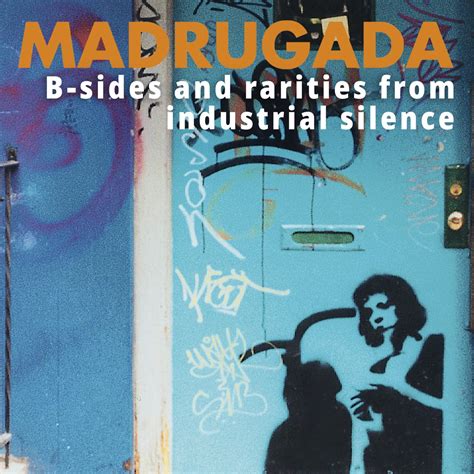 ‎b Sides And Rarities From Industrial Silence By Madrugada On Apple Music