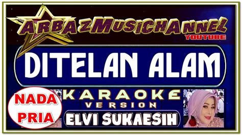 Karaoke Dangdut DITELAN ALAM Nada Pria Elvi Sukaesih YouTube