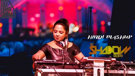 Dj Shadow Dubai Hindi Song Mashup 2019 Remix Dj Song 2019 The