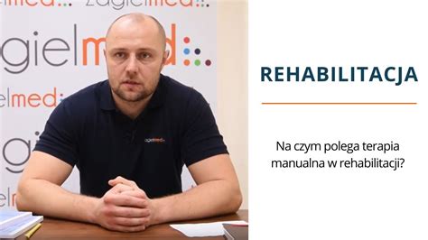 Na Czym Polega Terapia Manualna W Rehabilitacji YouTube