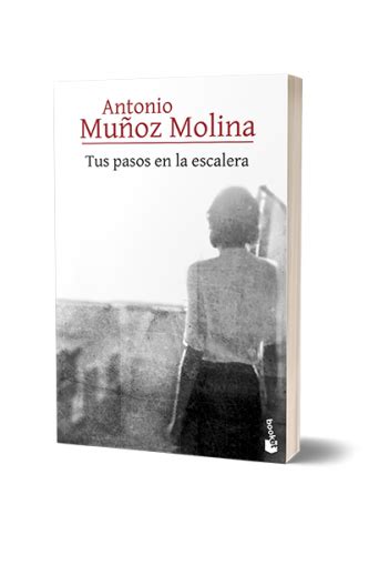 Tus pasos en la escalera Antonio Muñoz Molina PlanetadeLibros