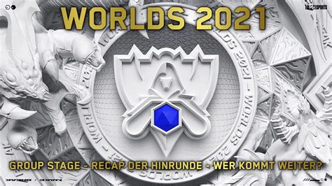 LoL Worlds 2021 Halbzeitbilanz In Der Gruppenphase Gaming Grounds De