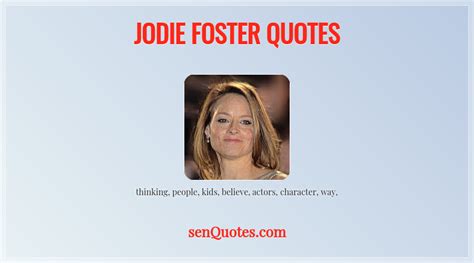 Jodie Foster Quotes - senQuotes.com