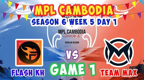 Flash Kh Vs Team Max Game Mpl Cambodia Season Week Youtube