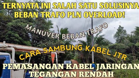 Salah Satu Solusi Trafo Overload Pemasangan Jtr Baru Untuk Manuver