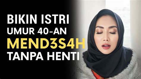 Cara Memuaskan Istri Umur 40 An Sampai Berteriak Menyerah Ampun YouTube