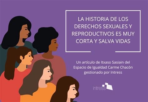 La Historia De Los Derechos Sexuales Y Reproductivos Es Muy Corta Y