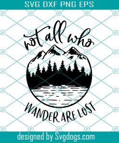 Not All Who Wander Are Lost Svg Camping Svg