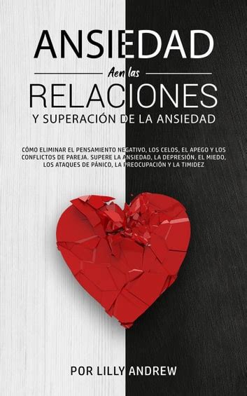 Ansiedad en las relaciones y superación de la ansiedad eliminar