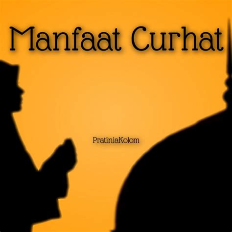 Manfaat Curhat