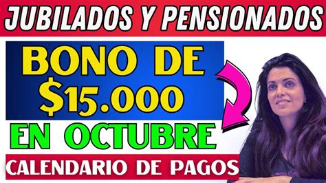 🔥 Bono De 💲 15000 En Octubre Fechas De Pago Jubilados Pensionados