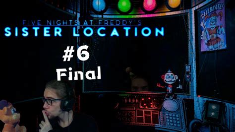 FNAF SISTER LOCATION Gameplay en esp Cap 6 FINAL LA TRAICIÓN