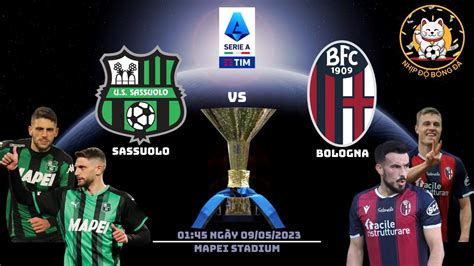 NhẬn ĐỊnh Sassuolo Vs Bologna 0145 NgÀy 0905 VÒng 34 Serie A Blv Harley Youtube