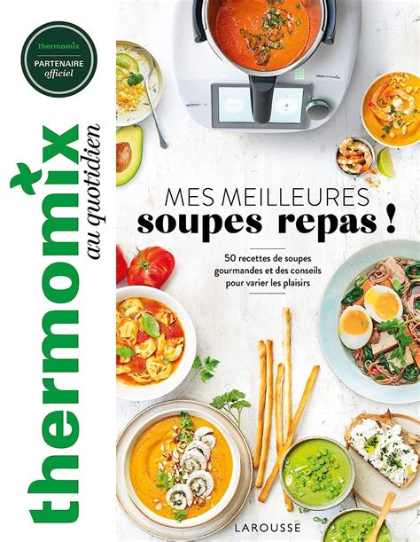 Thermomix Mes Meilleures Soupes Repas 50 Recettes De Soupes