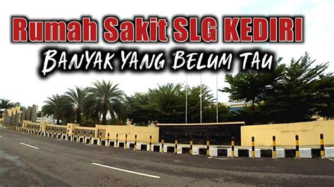 Rumah Sakit Slg Kediri Rsud Simpang Lima Gumul Kediri Youtube