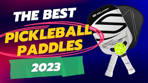 Best Pickleball Paddles For 2023