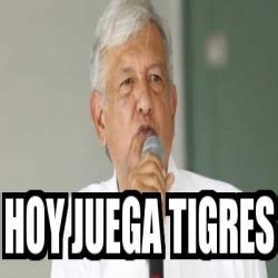 Meme Personalizado Hoy Juega Tigres