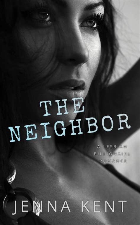 The Neighbor A Lesbian Billionaire Romance Jenna Kent Books