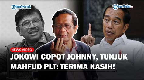 Tegas Jokowi Copot Johnny G Plate Ucapkan Terima Kasih Tunjuk Mahfud