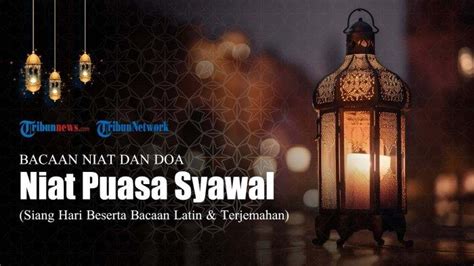 Niat Puasa Syawal Lengkap Dengan Arti Dan Tulisan Latinnya