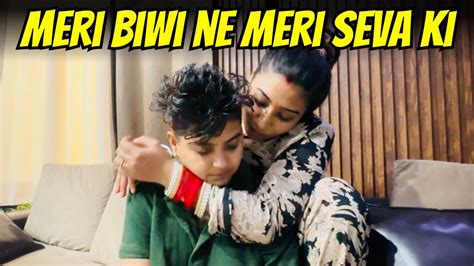 Meri Biwi Ne Meri Seva Ki Yashalsvlogs Youtube