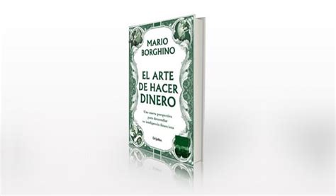 Lecciones Del Libro El Arte De Hacer Dinero De Mario Borghino