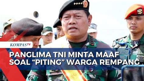 Panglima Tni Minta Maaf Soal Pernyataan Piting Pendemo Rempang Tak