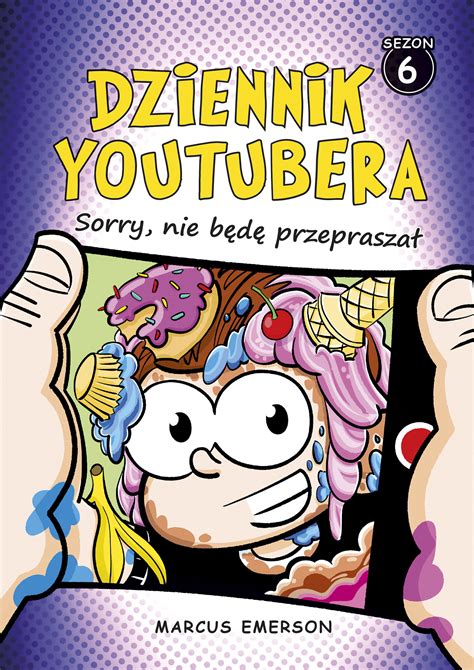 Sorry nie będę przepraszał Dziennik Youtubera Sezon 6 Marcus Emerson