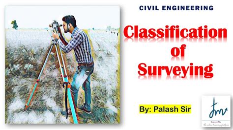 Classification Of Surveying Civil Engineering By Palash Sir Youtube