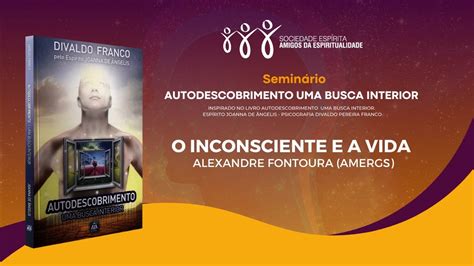 O Inconsciente E A Vida Alexandre Fontoura YouTube